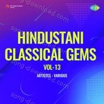 Hindustani Classical Gems Vol-13 - Various Artists Song Download